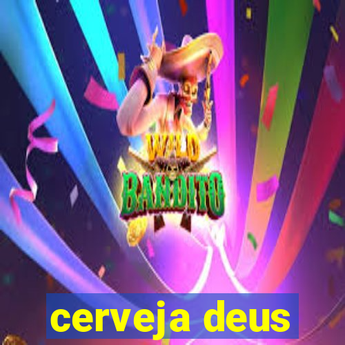 cerveja deus